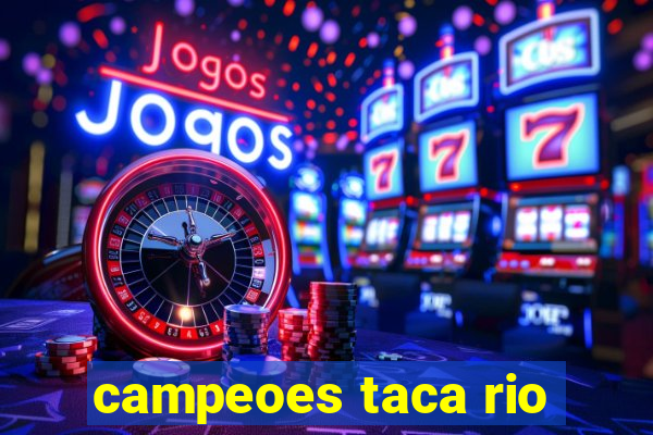 campeoes taca rio